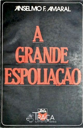 A Grande Espoliação