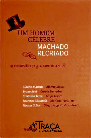 Um Homem Célebre - Machado Recriado