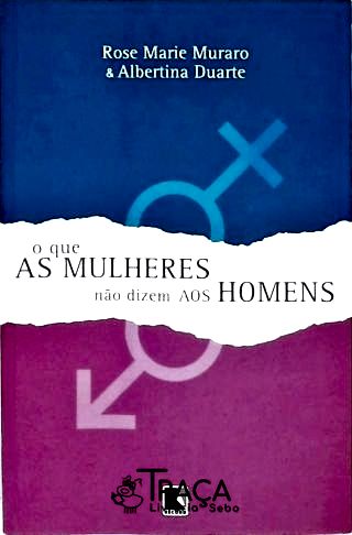 O Que as Mulheres Não Dizem aos Homens