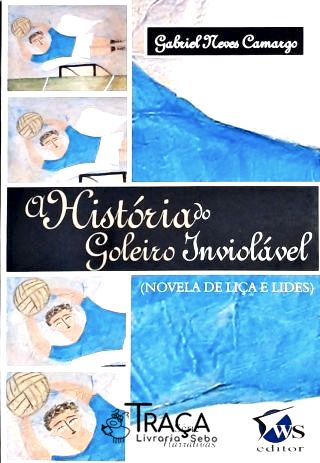 A História do Goleiro Inviolável