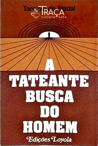 A Tateante Busca do Homem