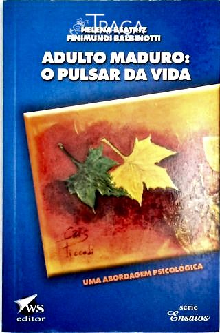 Adulto Maduro - o Pulsar da Vida