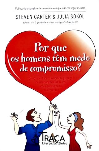 Por Que os Homens Têm Medo de Compromisso?