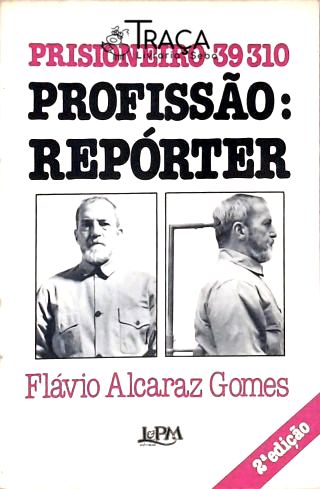Prisioneiro 39310 Profissão: Repórter