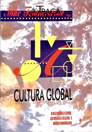 Cultura Global - Nacionalismo, Globalização e Modernidade