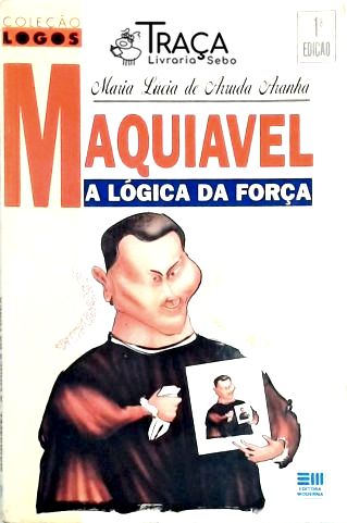 Maquiavel - a Lógica da Força