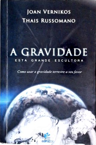A Gravidade, Esta Grande Escultora (autografado)