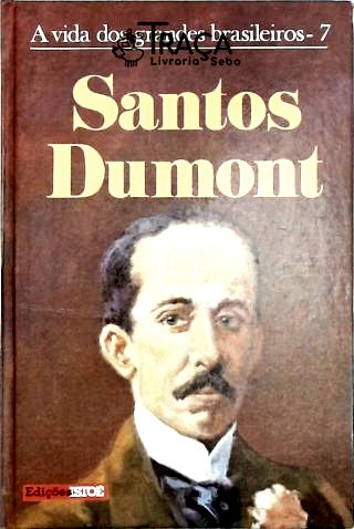 A Vida dos Grandes Brasileiros - Santos Dumont