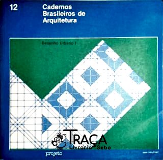 Cadernos Brasileiros de Arquitetura - Desenhos Urbano I - Volume 12