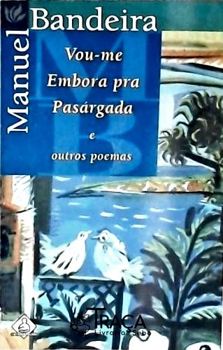 Vou-me Embora Pra Pasárgada e Outros Poemas