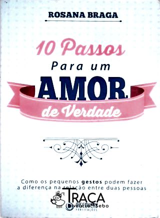 10 Passos para Um Amor de Verdade