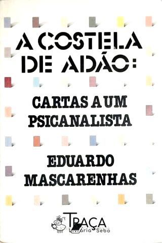A Costela de Adão - Cartas a Um Psicanalista