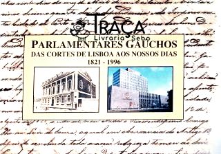 Parlamentares Gáuchos: das Cortes de Lisboa Aos Nossos Dias