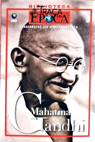 Personagens Que Marcaram Época - Mahatma Gandhi