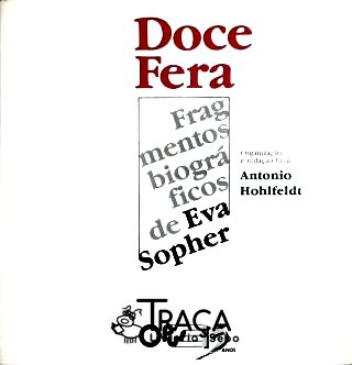 Doce Fera - Fragmentos Biográficos de Eva Sopher