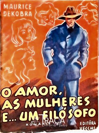 O Amor, as Mulheres E... Um Filósofo