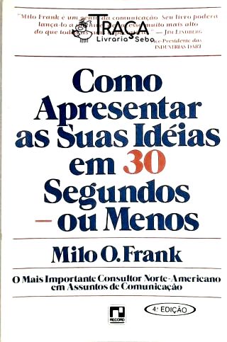 Como Apresentar as Suas Idéias em 30 Segundos - Ou Menos