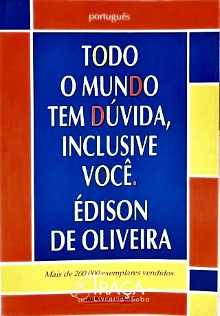 Todo o Mundo Tem Dúvida, Inclusive Você