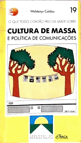Cultura de Massa e Política de Comunicação