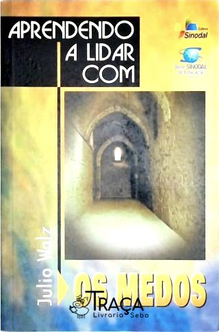 Aprendendo a Lidar com os Medos