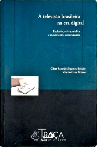 A Televisão Brasileira Na Era Digital