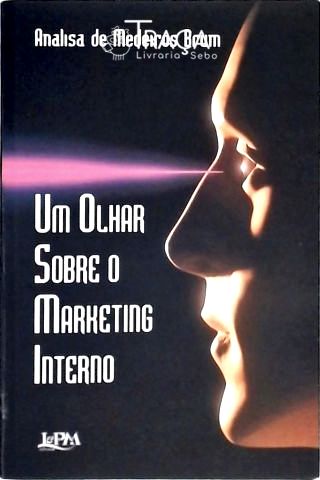 Um Olhar Sobre o Marketing Interno