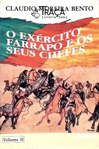 O Exército Farrapo e os Seus Chefes - Vol. 2