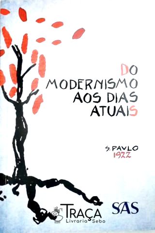 Do Modernismo Aos Dias Atuais