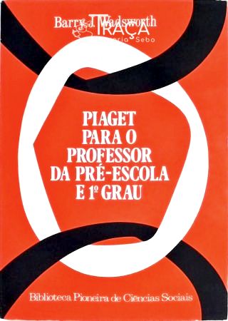Piaget para o Professor da Pré-escola e 1º Grau