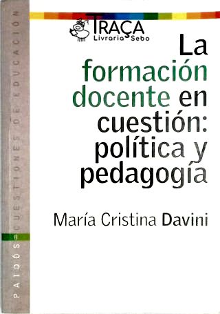 La Formacion Docente En Cuestion - Politica Y Pedagogia