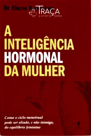 A Inteligência Hormonal da Mulher