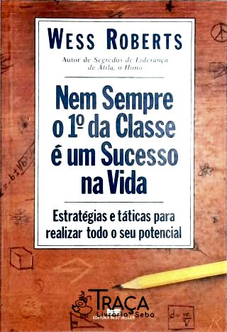 Nem sempre o 1o da classe é um sucesso na vida