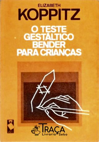 O Teste Gestáltico Bender para Crianças