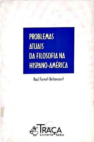 Problemas Atuais Da Filosofia Na Hispano-América