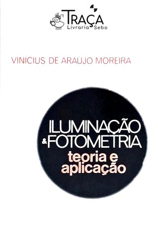 Iluminação e Fotometria - Teoria e Aplicação