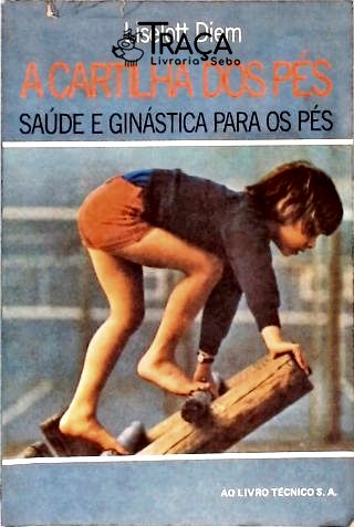 A Cartilha dos Pés - Saúde e Ginástica para os Pés