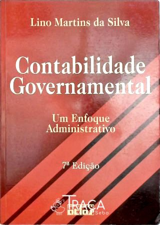 Contabilidade Governamental - Um Enfoque Administrativo
