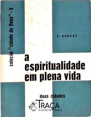 A Espiritualidade em Plena Vida