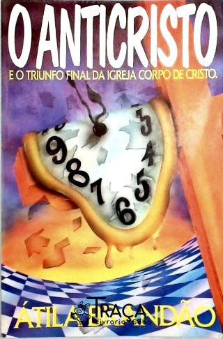 O Anticristo - E o Triunfo Final da Igreja Corpo de Cristo