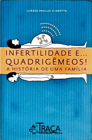 Infertilidade E... Quadrigêmeos!