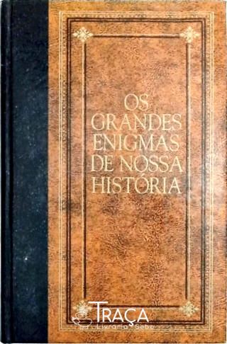 Os Grandes Enigmas de Nossa História