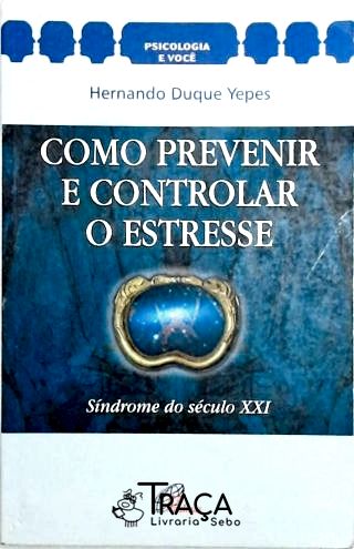 Como Prevenir E Controlar O Estresse