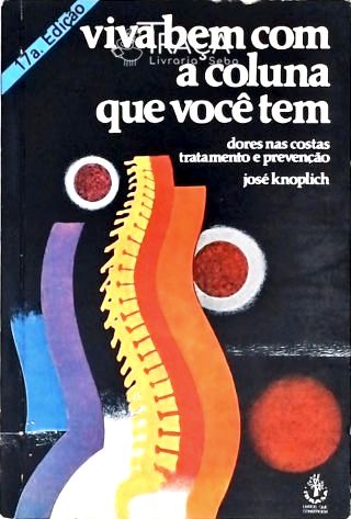 Viva Bem com a Coluna Que Você Tem: Dores Nas Costas - Tratamento e Prevenção