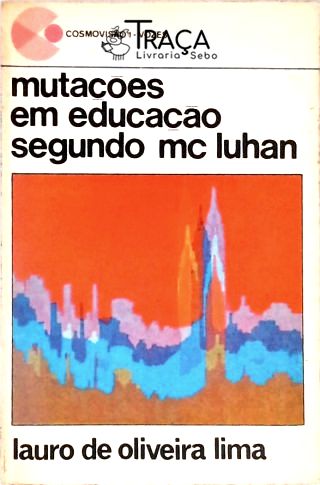 Mutações em Educação Segundo Mc Luhan