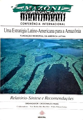 Conferência Internacional - Uma Estratégia Latino-americano para a Amazônia Desenvolvimento para Qu