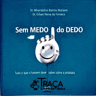 Sem Medo do Dedo - Tudo Que o Homem Deve Saber Sobre a Próstata