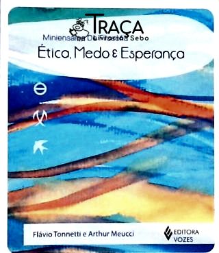 Ética Medo e Esperança