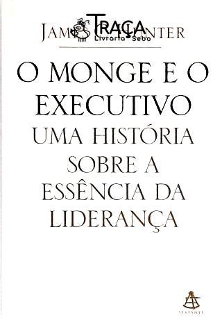 O Monge e o Executivo - Uma História Sobre a Essência da Liderança