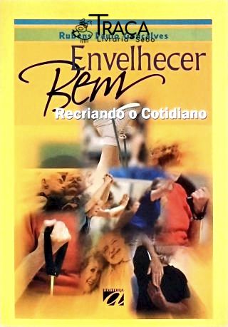 Envelhecer Bem - Recriando o Cotidiano