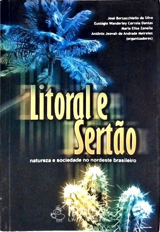 Litoral e Sertão - Natureza e Sociedade No Nordeste Brasileiro